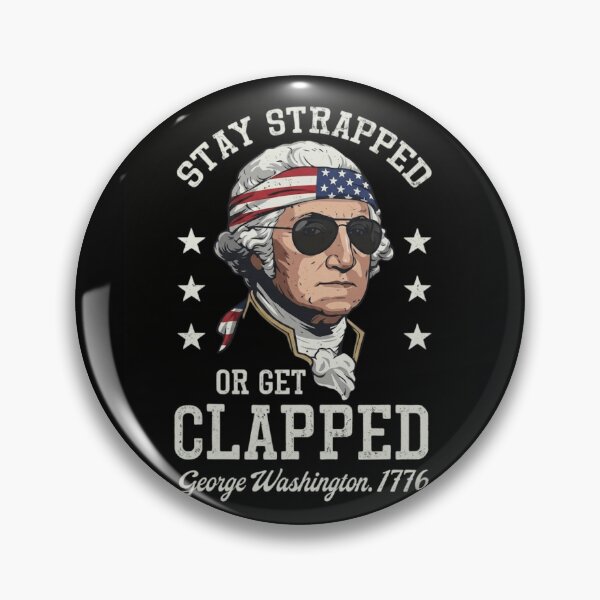 Item preview, Stay Strapped Or Get Clapped George Washington 1776 Patriotic Design designed and sold by haitrieuic96.
