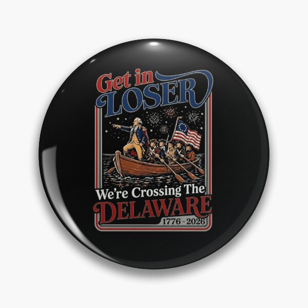 Item preview, Get In Loser We're Crossing The Delaware 1776-2026 Patriotic Meme designed and sold by haitrieuic96.