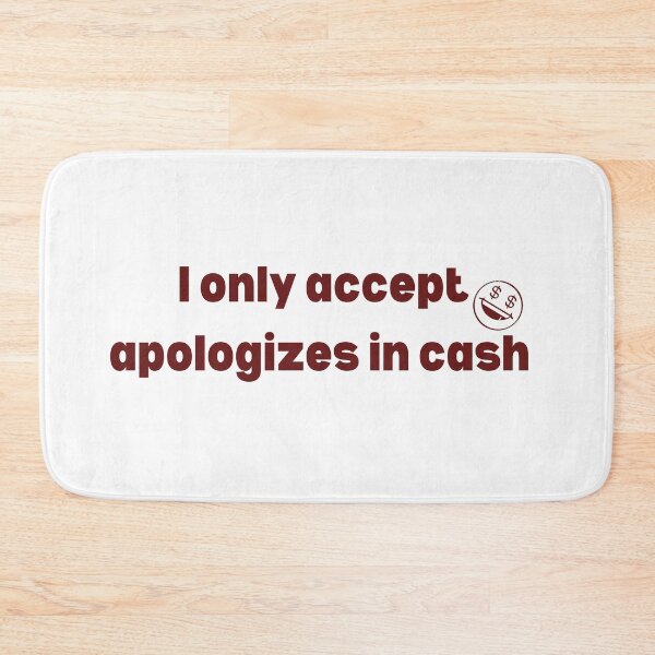 Item preview, I Only Accept Apologies In Cash Funny Sarcastic Quote designed and sold by VibeoCanvasShop.