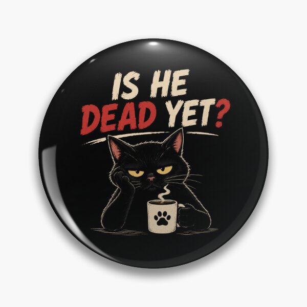Item preview, Is He Dead Yet Cat – Funny Sarcastic Cat Coffee Shirt designed and sold by La-Nuna.