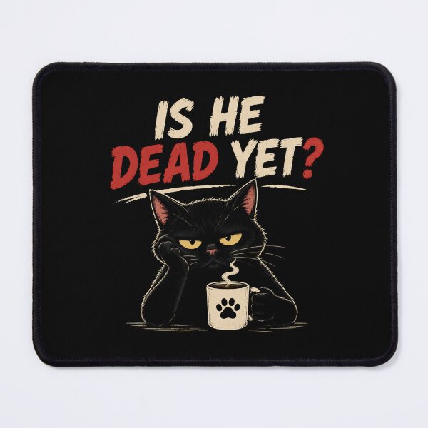Item preview, Is He Dead Yet Cat – Funny Sarcastic Cat Coffee Shirt designed and sold by La-Nuna.