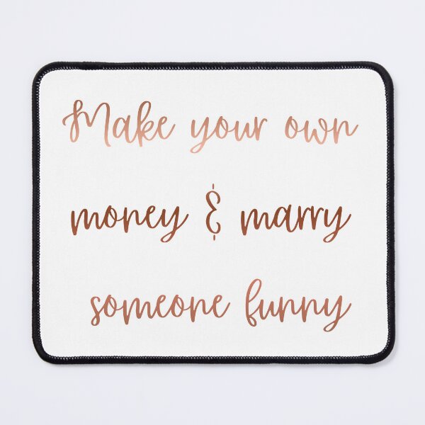 Item preview, Make Your Own Money And Marry Someone Funny designed and sold by VibeoCanvasShop.