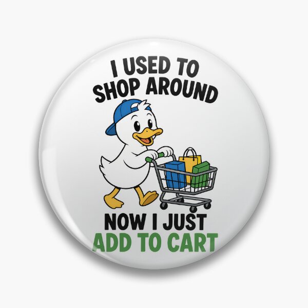Item preview, I Used To Shop Around Now I Just Add To Cart Funny Duck Design designed and sold by TeeTimeTreasure.