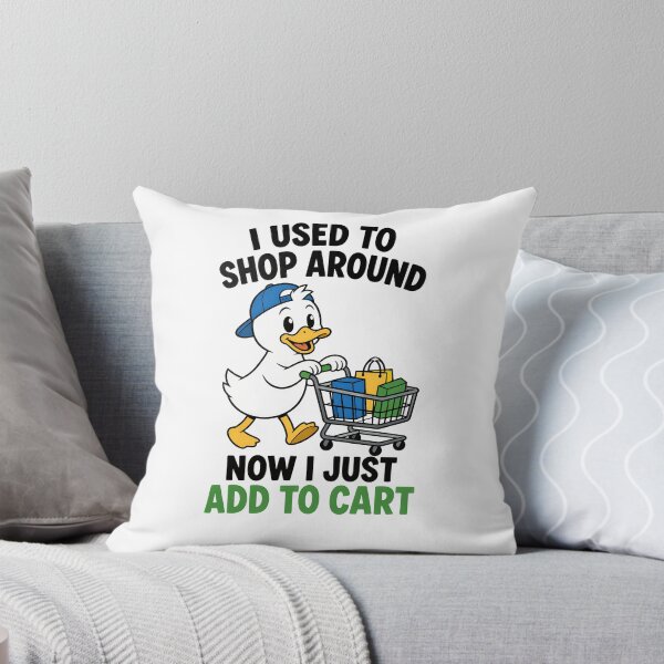 Item preview, I Used To Shop Around Now I Just Add To Cart Funny Duck Design designed and sold by TeeTimeTreasure.