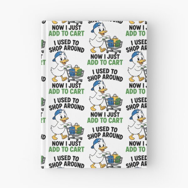 Item preview, I Used To Shop Around Now I Just Add To Cart Funny Duck Design designed and sold by TeeTimeTreasure.