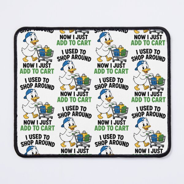 Item preview, I Used To Shop Around Now I Just Add To Cart Funny Duck Design designed and sold by TeeTimeTreasure.