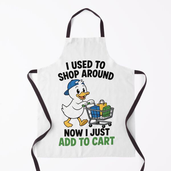 Item preview, I Used To Shop Around Now I Just Add To Cart Funny Duck Design designed and sold by TeeTimeTreasure.