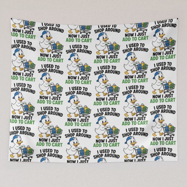 Item preview, I Used To Shop Around Now I Just Add To Cart Funny Duck Design designed and sold by TeeTimeTreasure.