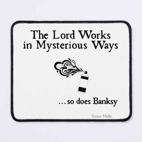 Item preview, The Lord Works in Mysterious Ways... so does Banksy designed and sold by GraceMadeArt.