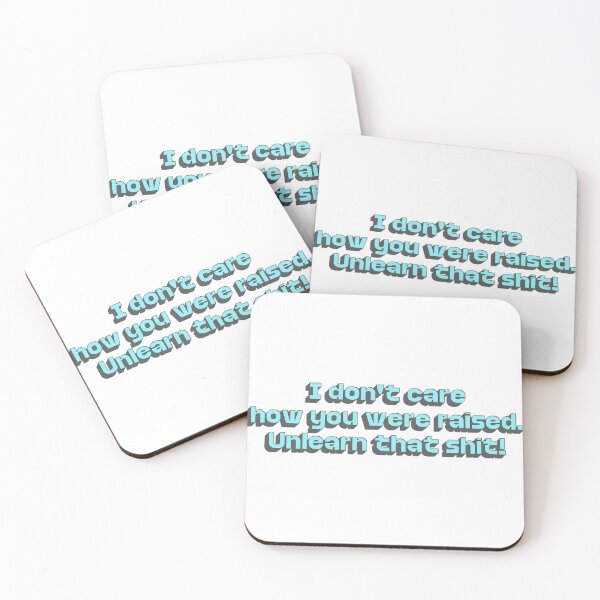 Item preview, I Don't Care How You  Were Raised Unlearn That Shit designed and sold by BuyShirtsOnline.