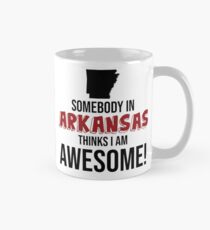 Somebody In Arkansas Thinks I Am Awesome Mug