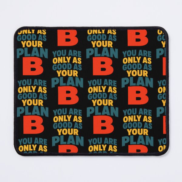 Item preview, You Are Only As Good As Your Plan B Funny Motivation Design designed and sold by TeeTimeTreasure.