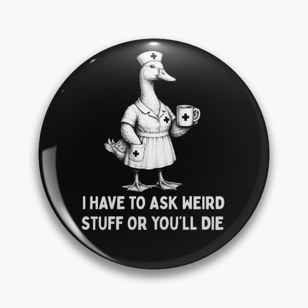Item preview, Funny Nurse Duck Sketch I Have To Ask Weird Stuff Quote designed and sold by Lam Assia.