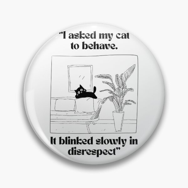 Item preview, I asked my cat to behave. It blinked slowly in disrespect designed and sold by Meowleaf.