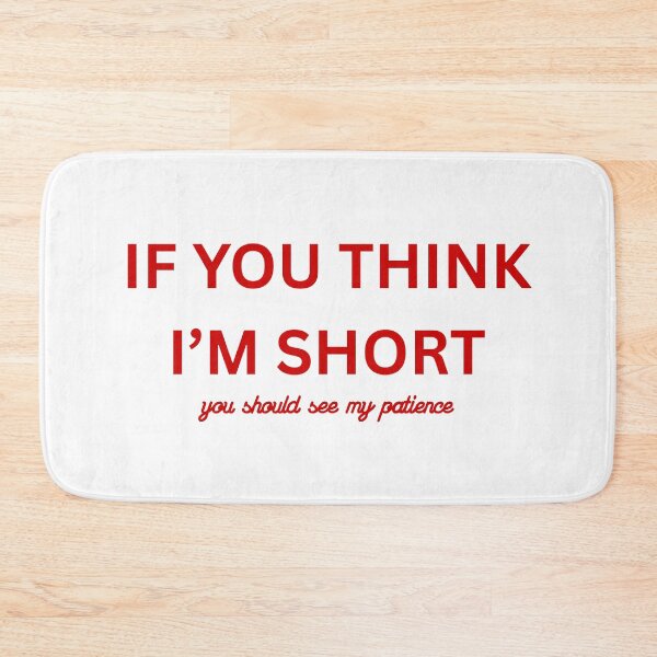 Item preview, If You Think I'm Short You Should See My Patience designed and sold by VibeoCanvasShop.