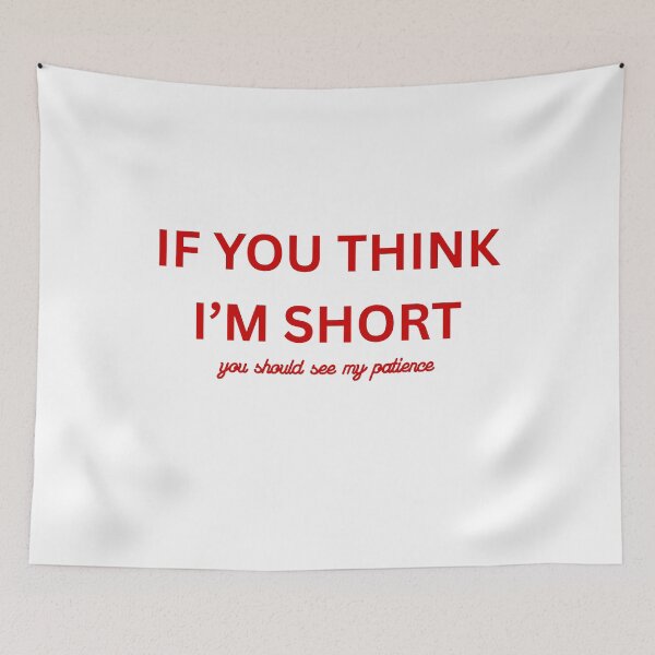 Item preview, If You Think I'm Short You Should See My Patience designed and sold by VibeoCanvasShop.