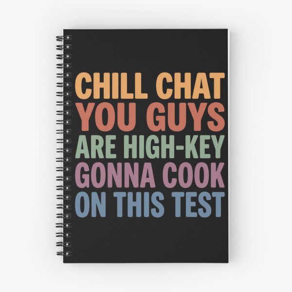 Item preview, Chill Chat You Guys Are High Key Gonna Cook On This Test Funny Student Exam Motivation designed and sold by CutOutIdols.