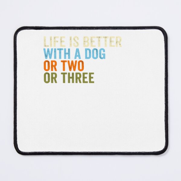 Item preview, Life Is Better With A Dog Or Two Or Three Dog Lover Pet Owner designed and sold by RetroMini2026.
