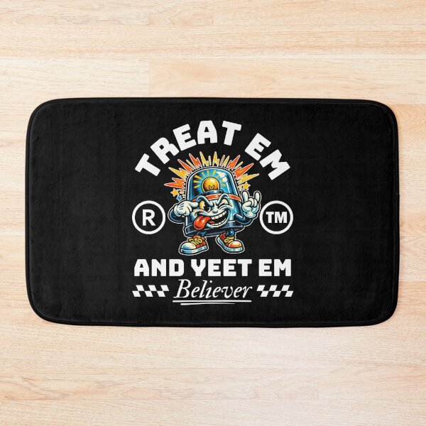 Item preview, Treat em and yeet em designed and sold by Peerless-Prime.