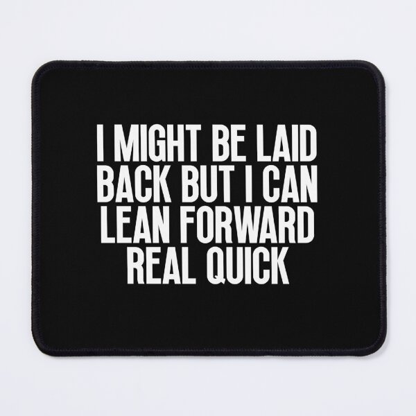 Item preview, I Might Be Laid Back But I can Lean Forward Real Quick designed and sold by Dondonmart.