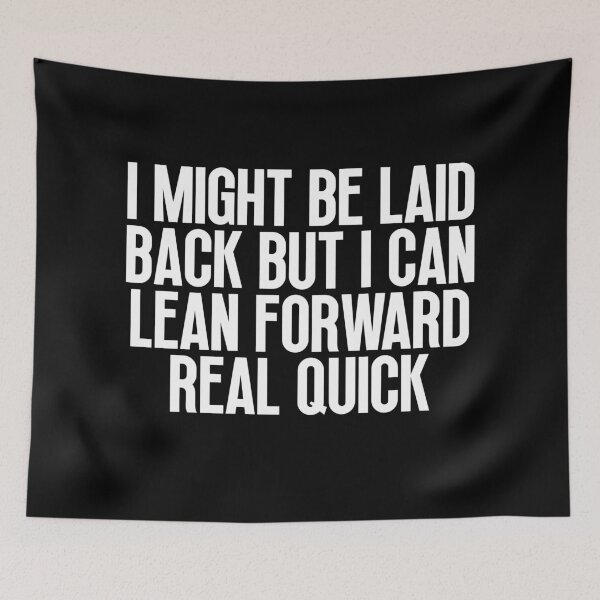 Item preview, I Might Be Laid Back But I can Lean Forward Real Quick designed and sold by Dondonmart.