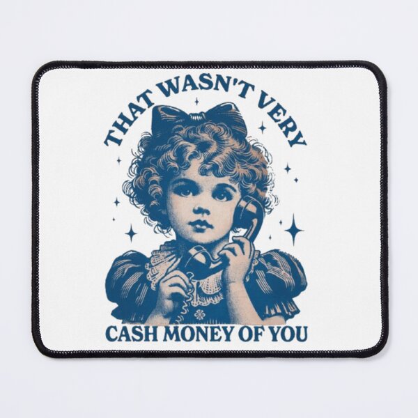 Item preview, That Wasn't Very Cash Money Of You designed and sold by stzl26.