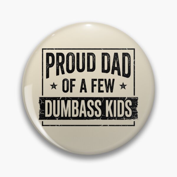 Item preview, Proud Dad of a Few Dumbass Kids designed and sold by dudelinart.