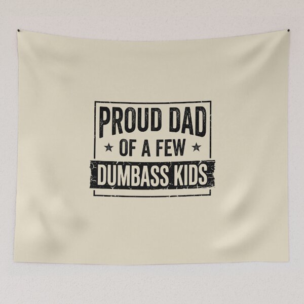 Item preview, Proud Dad of a Few Dumbass Kids designed and sold by dudelinart.