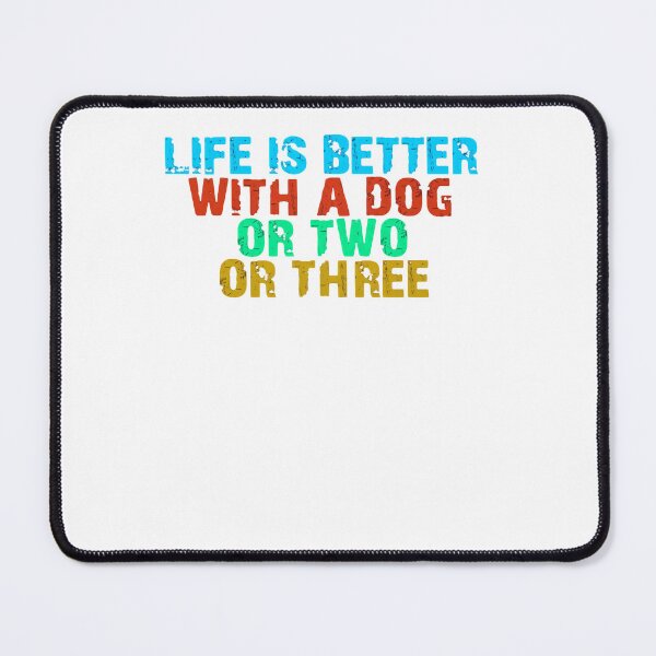 Item preview, Life Is Better With A Dog Or Two Or Three Dog Lover Pet Owner Canine Fan designed and sold by RetroMini2026.