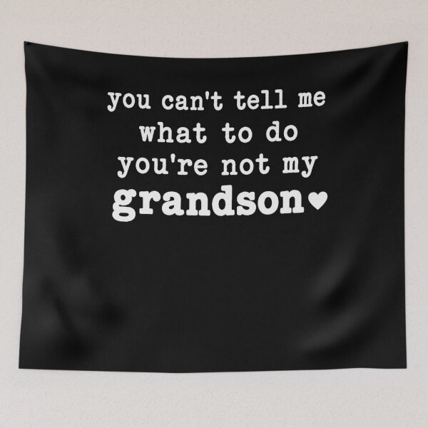 Item preview, Retro You Can't Tell Me What to Do You're Not My Grandson designed and sold by clothesy7.