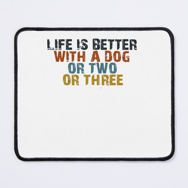 Item preview, Life Is Better With A Dog Or Two Or Three Dog Lover Pet Owner Canine designed and sold by RetroMini2026.