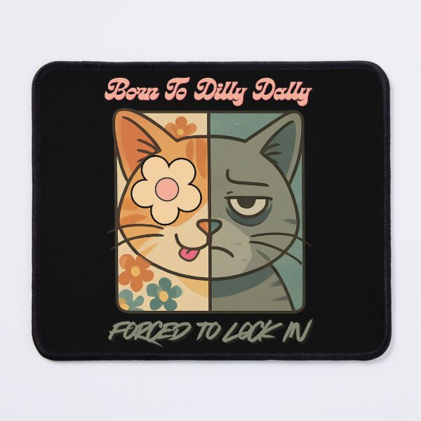 Item preview, Born to Dilly Dally, Forced to Lock In - Split Cat designed and sold by tellia-kallisto.