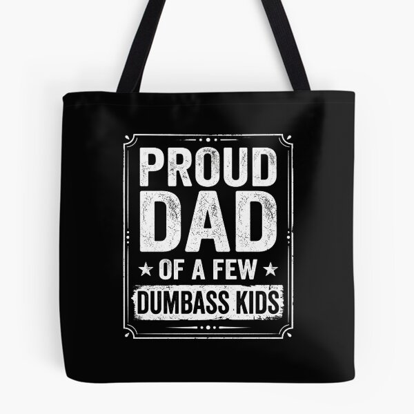 Item preview, Proud Dad of a Few Dumbass Kids designed and sold by dudelinart.
