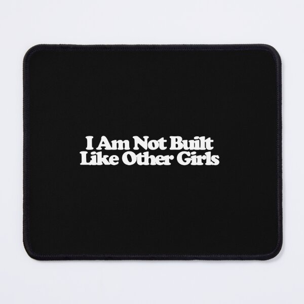 Item preview, I Am Not Built Like Other Girls - Euphoria Art designed and sold by dsxclothing.