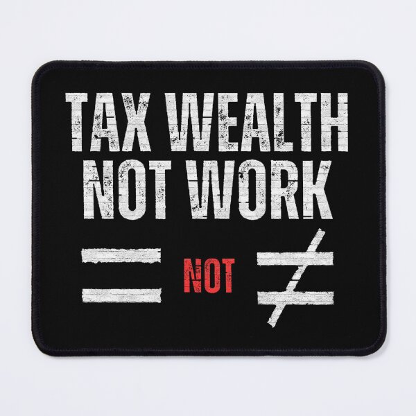 Item preview, TAX WEALTH NOT WORK designed and sold by Tony Cisse.