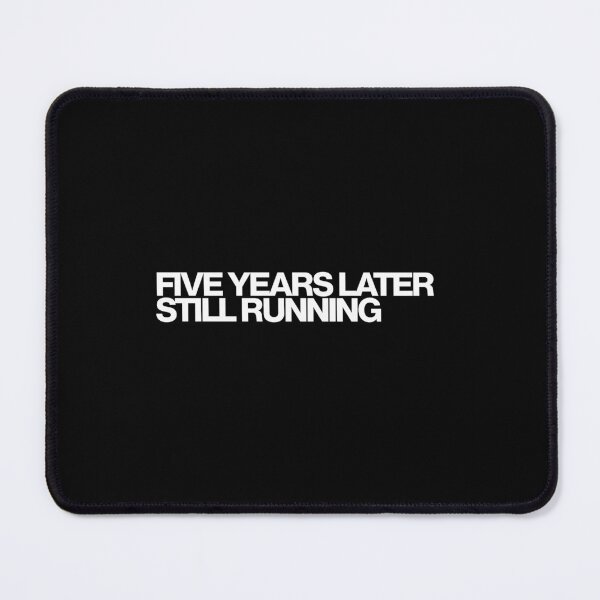 Item preview, Five Years Later Still Running - Euphoria Art designed and sold by dsxclothing.
