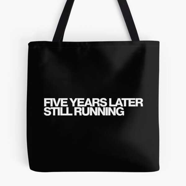 Item preview, Five Years Later Still Running - Euphoria Art designed and sold by dsxclothing.