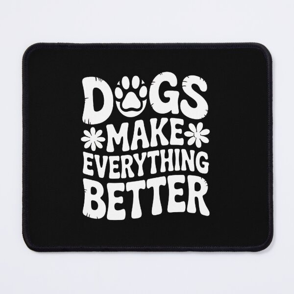 Item preview, Dogs Make Everything Better designed and sold by Scorpion Creative.