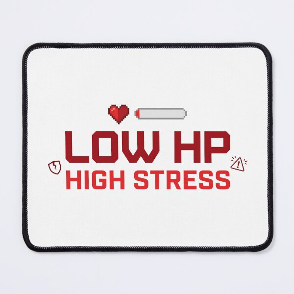 Item preview, Low HP, High Stress designed and sold by khalidnasr.
