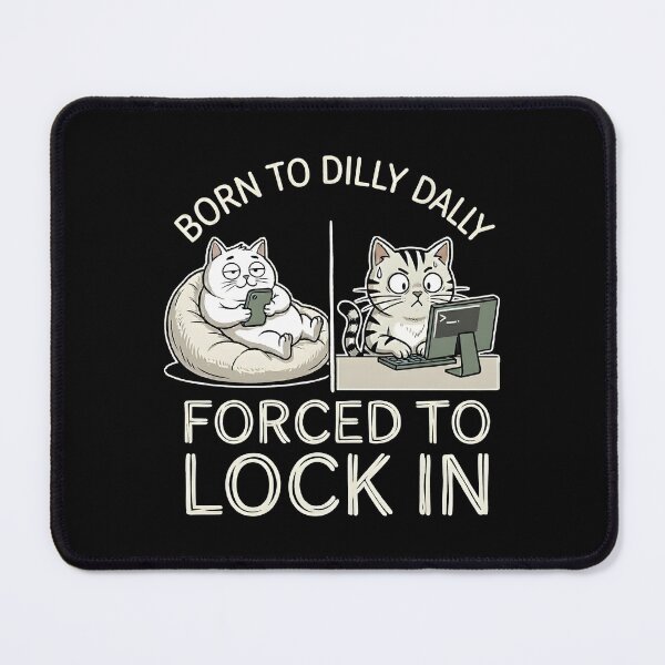 Item preview, Born To Dilly Dally Forced To Lock In Cat Meme | Procrastination Brainrot Humor designed and sold by ZyziowskyArt.