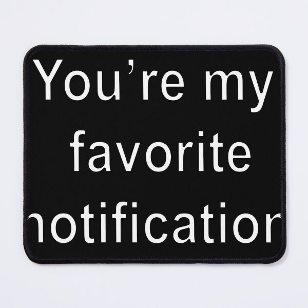 Item preview, You’re my favorite notification designed and sold by loveling.