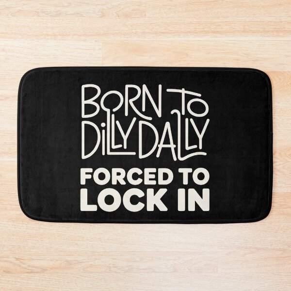 Item preview, Born To Dilly Dally Forced To Lock In Typography Meme | Minimalist Internet Humor designed and sold by ZyziowskyArt.