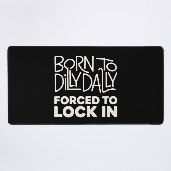 Item preview, Born To Dilly Dally Forced To Lock In Typography Meme | Minimalist Internet Humor designed and sold by ZyziowskyArt.