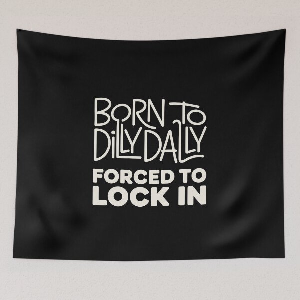 Item preview, Born To Dilly Dally Forced To Lock In Typography Meme | Minimalist Internet Humor designed and sold by ZyziowskyArt.