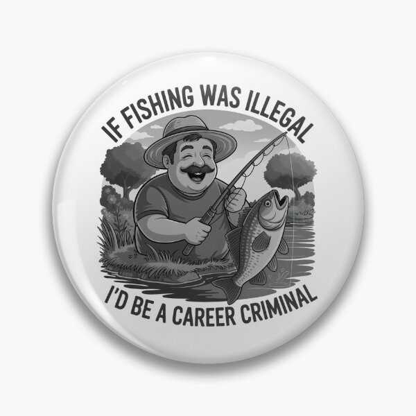 Item preview, If fishing was illegal, I'd be a career criminal  designed and sold by Scorpion Creative.