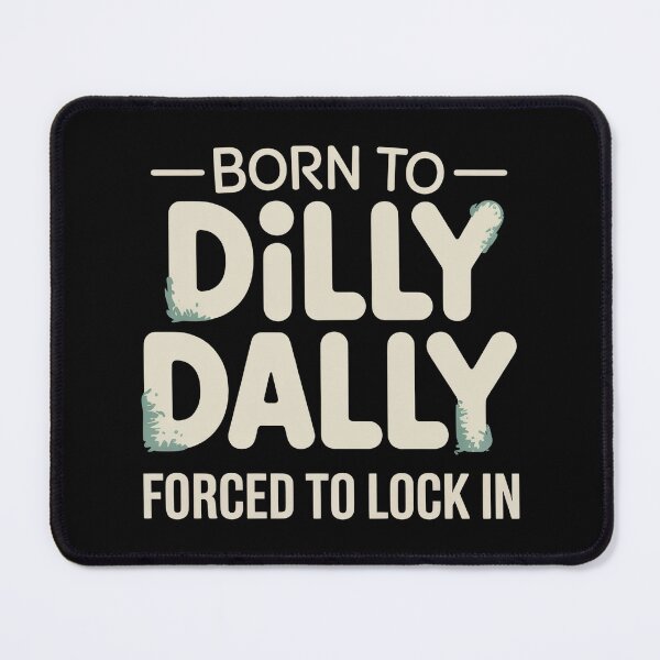 Item preview, Born To Dilly Dally Forced To Lock In Cat Meme | Brainrot Internet Humor designed and sold by ZyziowskyArt.
