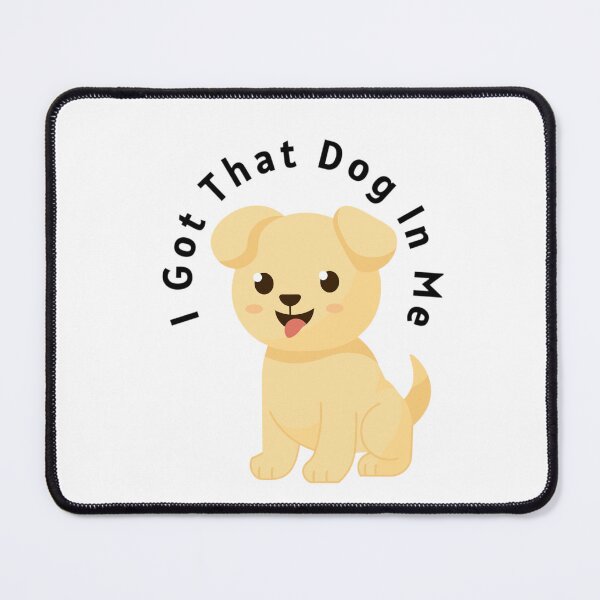 Item preview, I Got That Dog In Me designed and sold by nogoody2shoes.