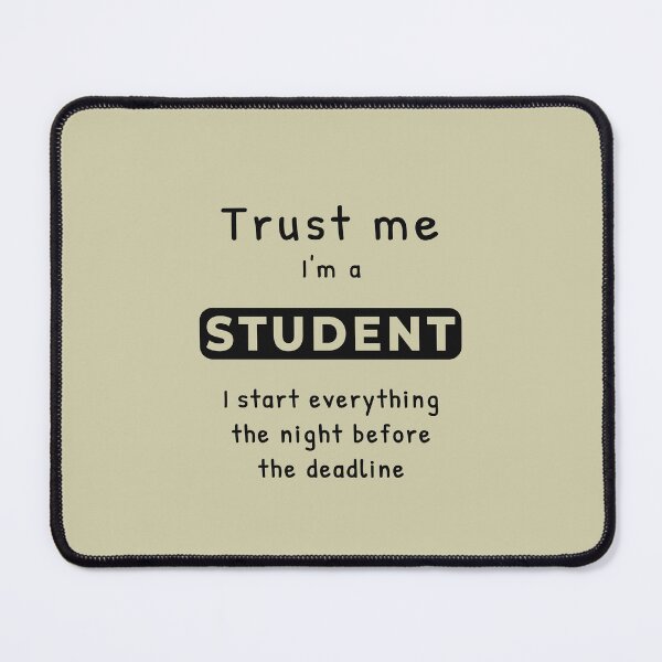 Item preview, Trust Me I'm a Student Night Before Deadline – Bold Black Center Typography designed and sold by unique art and design.