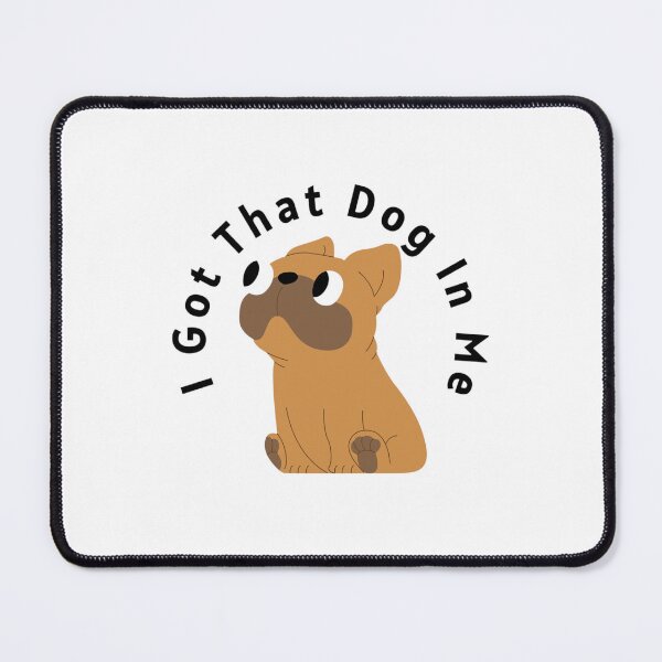 Item preview, I Got That Dog In Me designed and sold by nogoody2shoes.