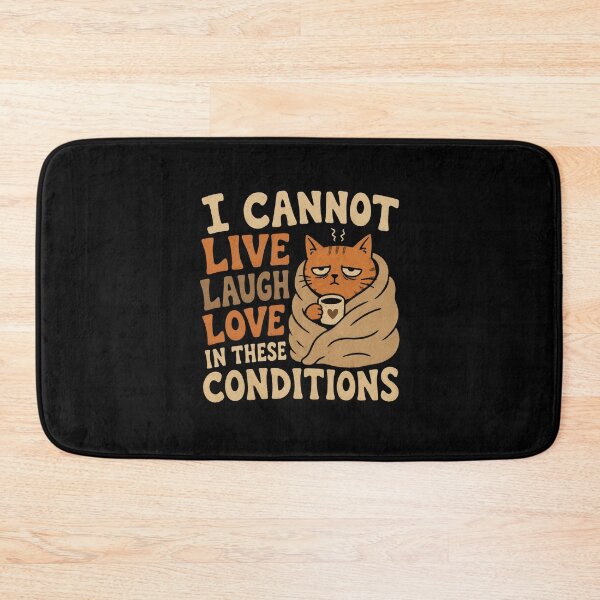Item preview, I Cannot Live Laugh Love Cat Meme designed and sold by AMICO77.